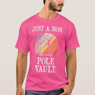 Womens Just A Mom Who Loves Pole Vault T-Shirt