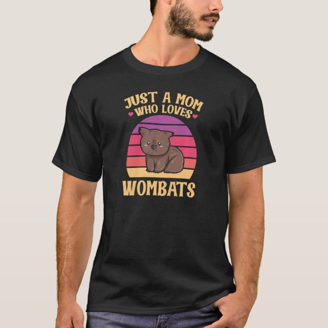 Womens Just A Mom Who Loves Wombats Quote For A Wo T-Shirt (Front)