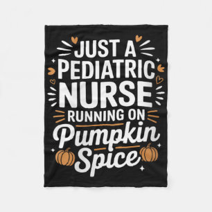 Womens Just A Pediatric Nurse Running On Pumpkin S Fleece Blanket