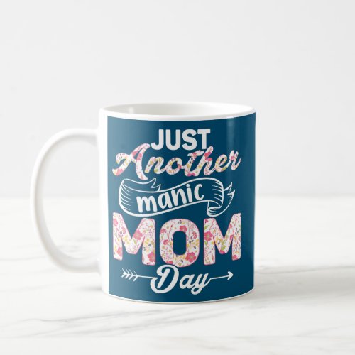 Womens Just Another Manic Mom Day Cute Funny Coffee Mug