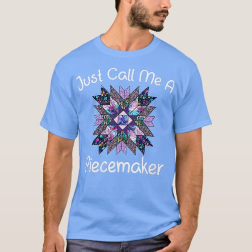 Womens Just Call Me A Piecemaker Quilting Sewing F T_Shirt