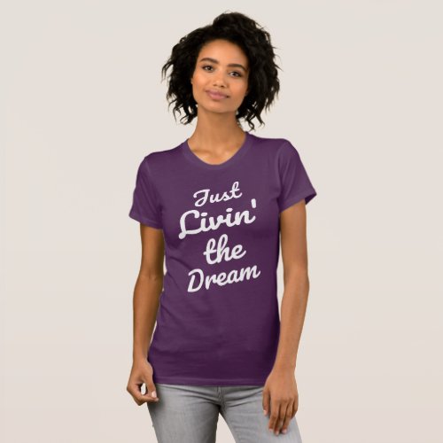Womens Just livin the dream T_Shirt