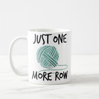Womens Just One More Row Knitting Wool Crocheting Coffee Mug