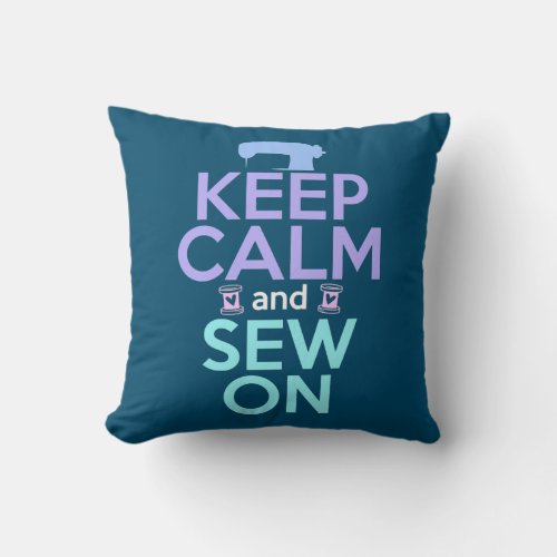 Womens KEEP CALM SEW ON Funny Sewing Knitting Throw Pillow