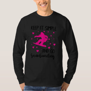Womens Keep It Simple And Go Snowboarding  Snowboa T-Shirt