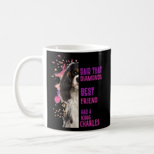 Womens King Charles Are A Girls Best Friend Dog Ma Coffee Mug