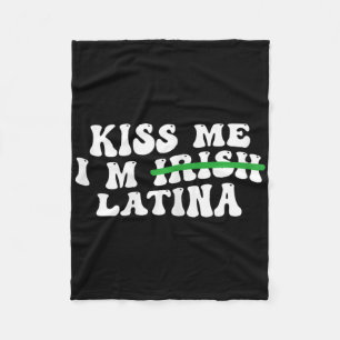 Womens Kiss Me I’m Irish Latina - Funny Hispanic S Fleece Blanket