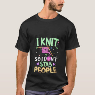 Womens Knitting Crochet Yarn Knitter I Knit So I D T-Shirt