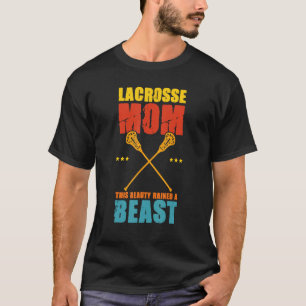 Womens Lacrosse Mom Graphic This Beauty Raised A B T-Shirt