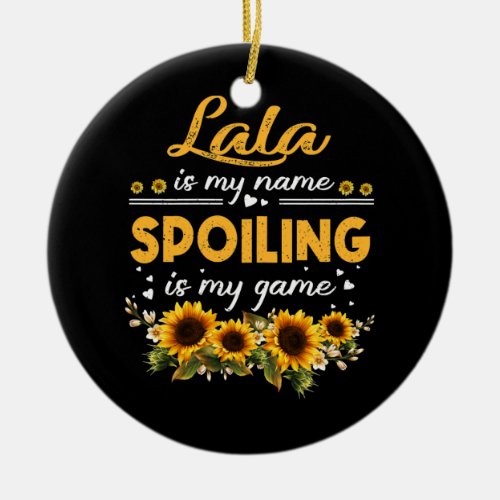 Womens Lala Is My Name Spoiling Is My Game Ceramic Ornament