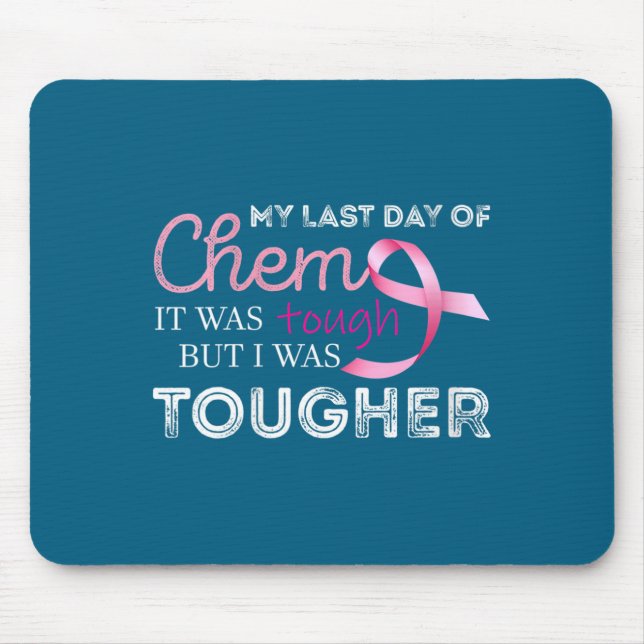 Womens Last Day Of Chemo It Was Tough Cancer Aware Mouse Pad (Front)
