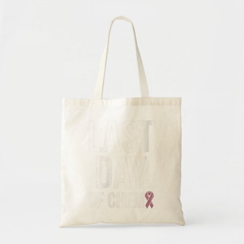 Womens Last Day Of Chemo World Cancer Day Tote Bag