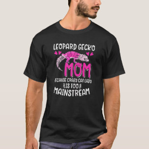 Womens Leopard Gecko Mom Pet Lizard Too Mainstre T-Shirt