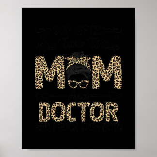 Womens Leopard I Have Two Titles Mom Doctor Poster