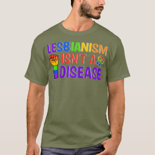 Womens Lesbianism Isnt a Disease Surprise for T-Shirt