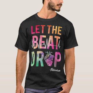 Womens Let The Beat Drop Adenosine Best Nurse Sayi T-Shirt