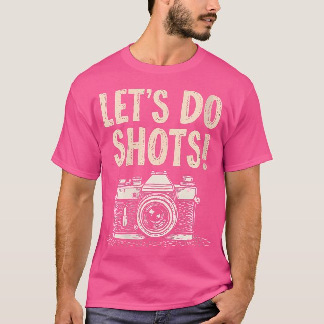 Womens Let'S Do Shots Photography Pun T-Shirt (Front)