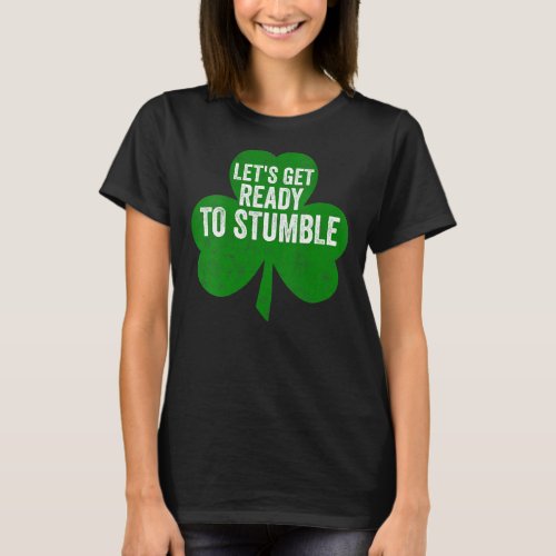 Womens Lets Get Ready To Stumble Shirt Funny Sain