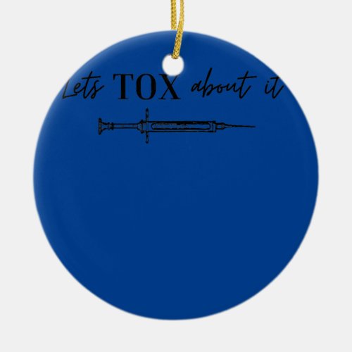 Womens Lets Tox About It Humor Botox Funny Ceramic Ornament