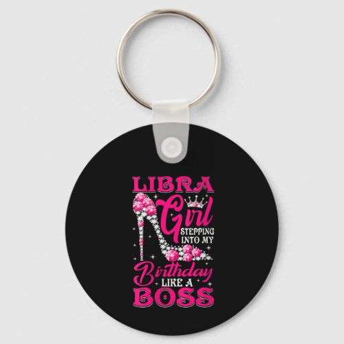 Womens Libra Girl Stepping Into My Birthday high h Keychain