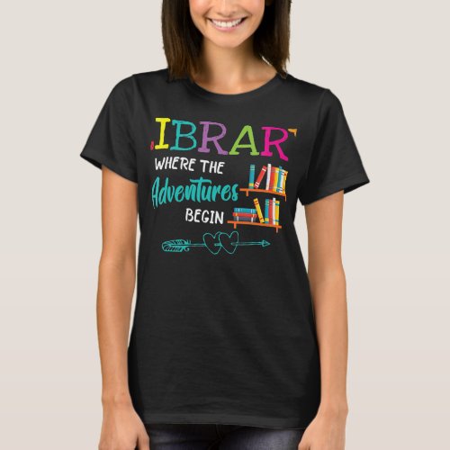 Womens Librarian Library Books Where Adventures Be T_Shirt