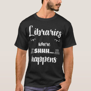 Womens Librarian  Where Shhh Happens Library  T-Shirt