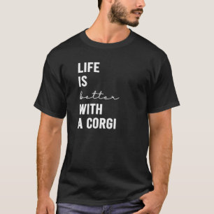Womens Life Is Better With A Corgi Dog T-Shirt