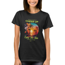 WOMEN'S LIFE'S JOURNEY CHEER UP T SHIRT 