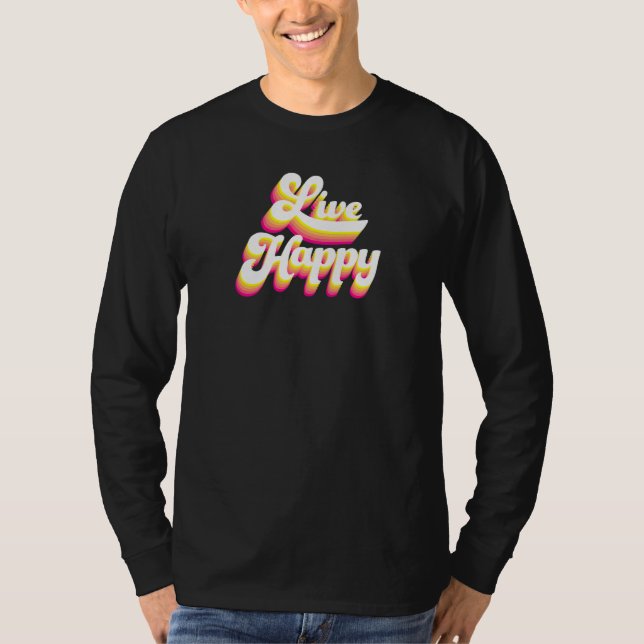 Womens Live Happy Positive Message Motivational Qu T-Shirt (Front)