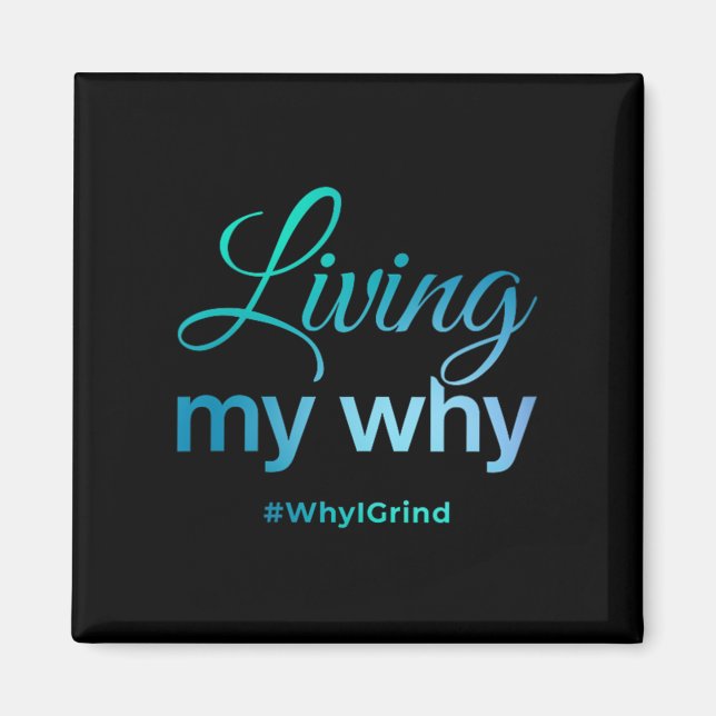 Womens Living My Why - Why I Grind - Insrational M Magnet (Front)