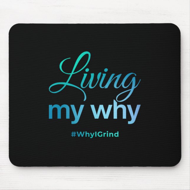 Womens Living My Why - Why I Grind - Insrational M Mouse Pad (Front)