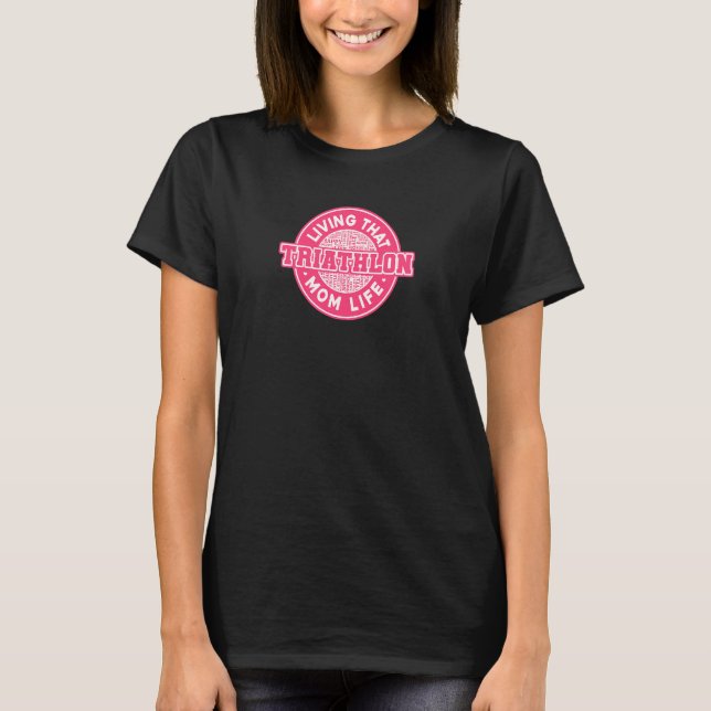 Womens Living That Triathlon Mom Life Running Bike T-Shirt (Front)