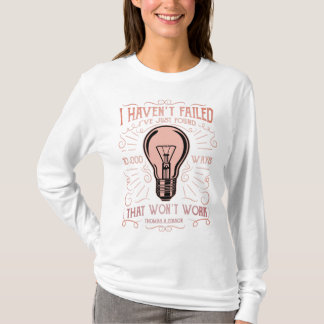 Womens Long Sleeve I haven't failed Thomas Edison T-Shirt