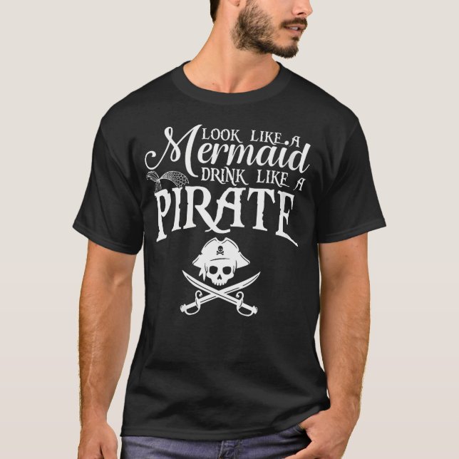Womens Look Like A Mermaid Drink Like A Pirate Fun T-Shirt (Front)