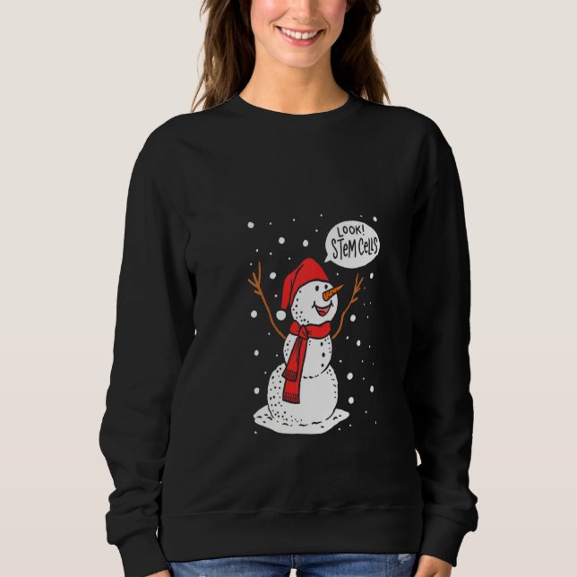 Womens Look Stem Cells Snowman  Biology Student Ch Sweatshirt (Front)