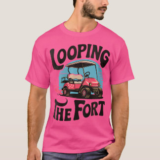 Womens Looping The Fort Golf Cart Camping Funny Va T-Shirt