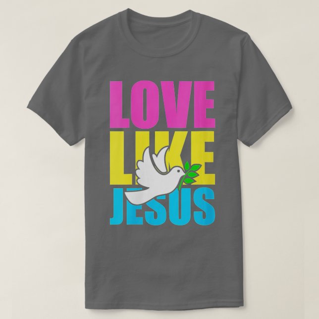Womens Love Like Jesus Dove   (1)  T-Shirt (Design Front)