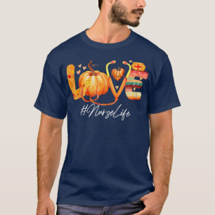 Womens Love Nurse Life Pumpkin Fall Autumn Thanksg T-Shirt