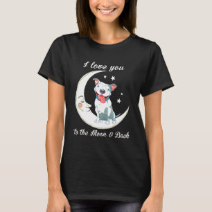 Womens Love Pit Bull To The Moon And Back Dog Mom T-Shirt
