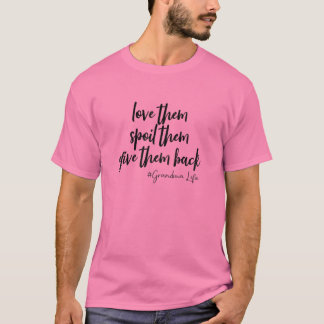 Womens Love Them Spoil Them Give Them Back Grandma T-Shirt