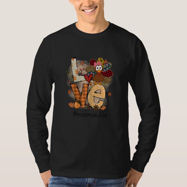Womens Love Turkey Meemaw Life Thanksgiving Fall W T-Shirt (Front)