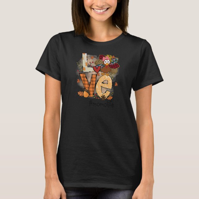 Womens Love Turkey Momo Life Thanksgiving Fall Wom T-Shirt (Front)