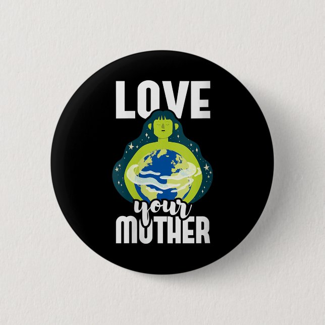 Womens Love Your Mother Environmental Protection Button (Front)