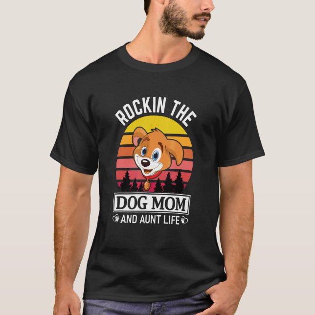 Womens Lovely Dog Rocking Dog Mom And Aunt Life T-Shirt (Front)