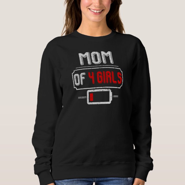 Womens Low Battery With Saying Mom Of A Four Girls Sweatshirt (Front)