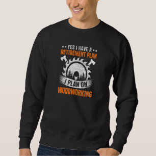 Womens Lumberjack I have a Retirement PLan I plan  Sweatshirt