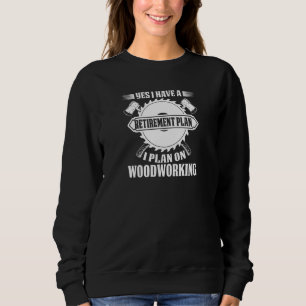 Womens Lumberjack I have a Retirement PLan I plan Sweatshirt