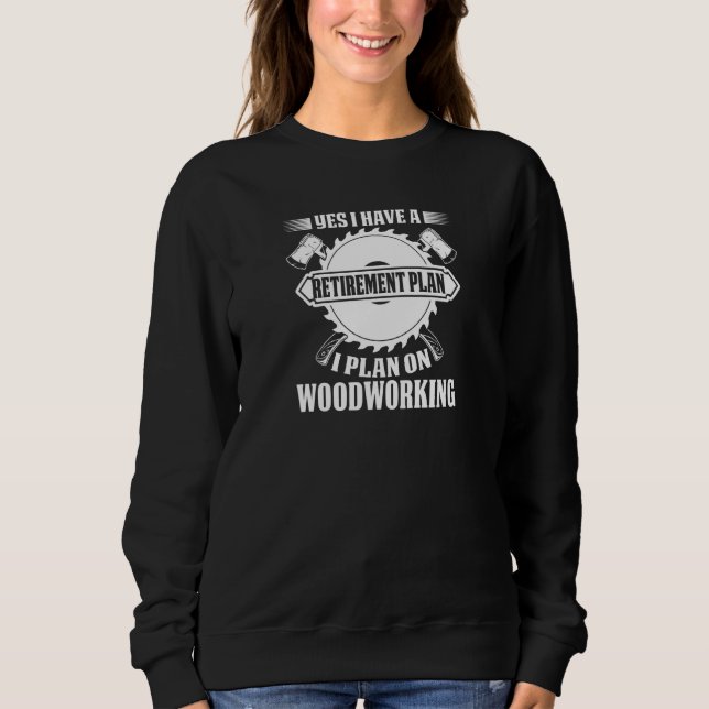 Womens Lumberjack I have a Retirement PLan I plan  Sweatshirt (Front)