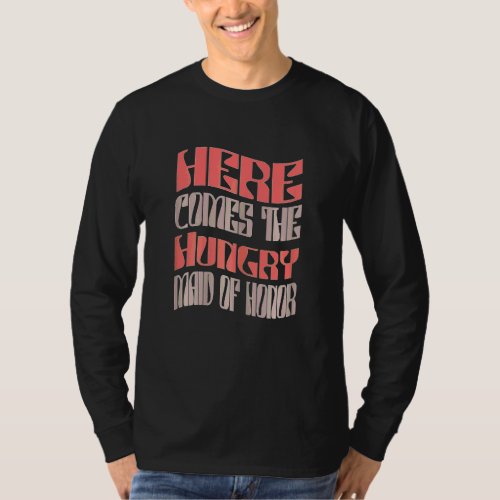 Womens  Maid of Honor Hungry Retro Matching Bachel T-Shirt