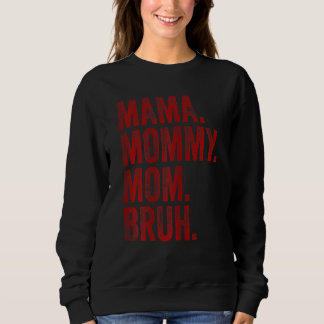 Womens Mama Mommy Mom Bruh Mommy And Me Boy Mom L Sweatshirt